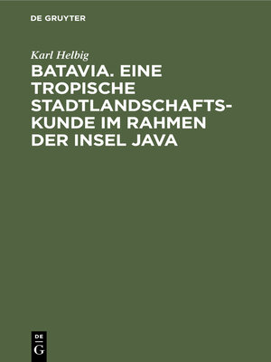 cover image of Batavia. Eine tropische Stadtlandschaftskunde im Rahmen der Insel Java